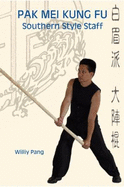 Pak Mei Kung Fu: Southern Style Staff