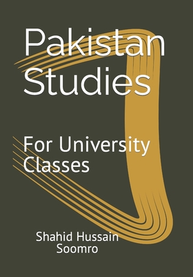 Pakistan Studies: For University Classes - Soomro, Shahid Hussain