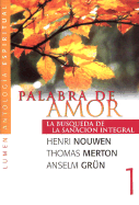 Palabra de Amor - Grun, Anselm, and Nouwen, Henri J. M., and Merton, Thomas