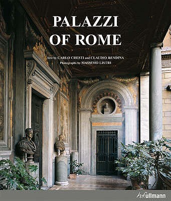Palazzi of Rome - Cresti, Carlo (Text by), and Rendina, Claudio (Text by), and Listri, Massimo (Photographer)