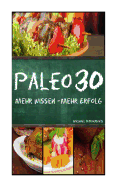 Paleo 30: Mehr Wissen - mehr Erfolg (Steinzeitern?hrung, 30-Tage-Programm, Steinzeit-Di?t, WISSEN KOMPAKT)