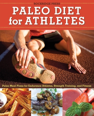 Paleo Diet for Athletes Guide: Paleo Meal Plans for Endurance Athletes, Strength Training, and Fitness - Rockridge Press