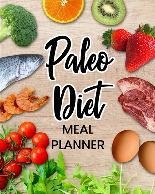 Paleo Diet Meal Planner: Daily Menu Organizer - Track and Plan Your Breakfast, Lunch, and Dinner - Weekly Grocery Shopping List Checklist Included - Parker, Meagan D