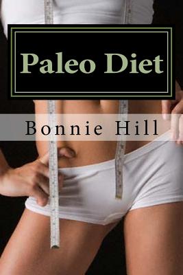 Paleo Diet: Simple to Follow Guide - Hill, Bonnie