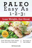 Paleo Easy as 1-2-3: Lose Weight, Eat Great