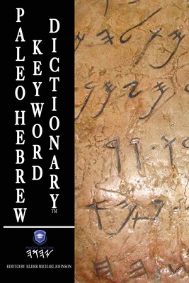 Paleo Hebrew Keyword Dictionary: Paleo Hebrew Dictionary - Johnson, Michael