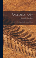 Paleobotany: A Sketch Of The Origin And Evolution Of Floras