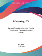 Paleontology V1: Carboniferous and Jurassic Fossils; Triassic and Cretaceous Fossils (1864)