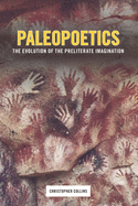 Paleopoetics: The Evolution of the Preliterate Imagination