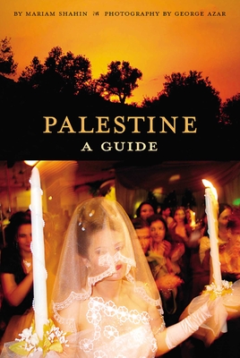 Palestine: A Guide - Shahin, Mariam