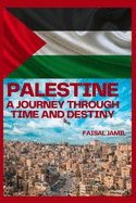 Palestine: A Journey Through Time and Destiny