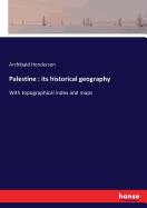 Palestine: its historical geography: With topographical index and maps