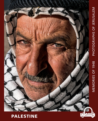 Palestine: Memories of 1948 - Photographs of Jerusalem - Conti, Chris, and Alcantara, Altair (Translated by)