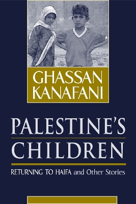 Palestine's Children: Returning to Haifa and Other Stories - Kanafani, Ghassan, and Harlow, Barbara, and Riley, Karen E