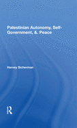 Palestinian Autonomy, Selfgovernment, And Peace