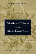 Palestinian Citizens in an Ethnic Jewish State: Identities in Conflict