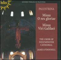 Palestrina: Missa O rex gloriae; Missa Viri Galilaei - Westminster Cathedral Choir (choir, chorus); James O'Donnell (conductor)