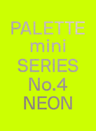 Palette Mini Series 04: Neon: New fluorescent graphics