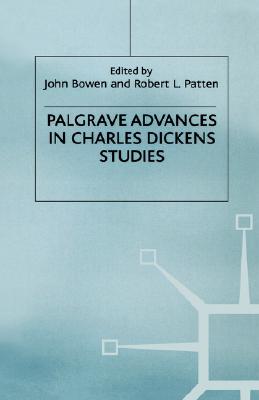 Palgrave Advances in Charles Dickens Studies - Patten, R (Editor), and Bowen, J (Editor)