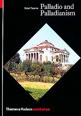 Palladio and Palladianism - Tavernor, Robert, Mr.