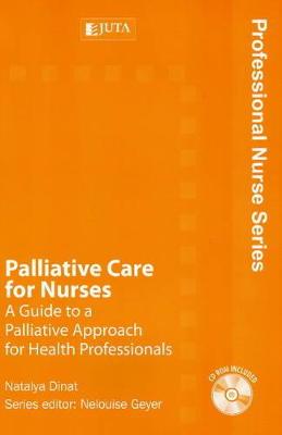 Palliative Care for Nurses: A Guide to a Palliative Approach for Health Professionals - Dinat, Natalya, and Geyer, Nelouise (Editor)