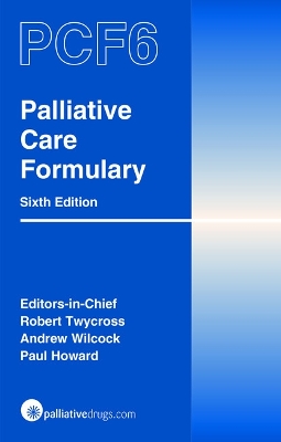 Palliative Care Formulary - Twycross, Robert, and Wilcock, Andrew, and Howard, Paul