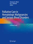 Palliative Care in Hematologic Malignancies and Serious Blood Disorders: A Clinical Guide