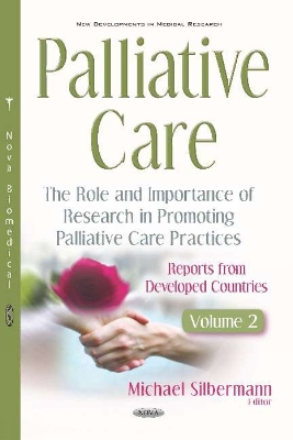 Palliative Care: The Role and Importance of Research in Promoting Palliative Care Practices: Reports from Developed Countries. Volume 2 - Silbermann, Michael (Editor)