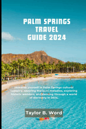 Palm Springs: Immerse yourself in Palm Springs Cultural tapestry, savoring Mariachi melodies, exploring historic wonders, and dancing through a world of discovery in 2024.