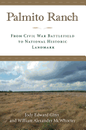Palmito Ranch: From Civil War Battlefield to National Historic Landmark