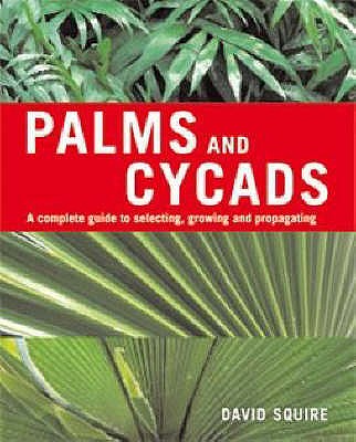 Palms and Cycads - Squire, David