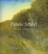 Pamela Sztybel: Recent Landscapes