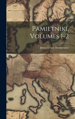 Pamietniki, Volumes 1-2 - Niemcewicz, Julian Ursyn