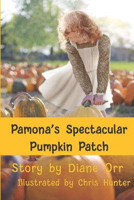 Pamona's Spectacular Pumpkin Patch - Orr, Diane