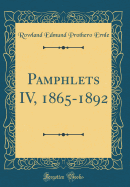 Pamphlets IV, 1865-1892 (Classic Reprint)