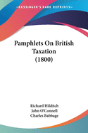 Pamphlets On British Taxation (1800)