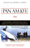 Pan Am 103: The Bombing, the Betrayals, and a Bereaved Family's Search for Justice - Cohen, Susan, and Cohen, Daniel, and Cohen, Daniel