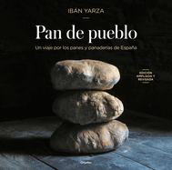 Pan de Pueblo: Un Viaje Por Los Panes Y Panader?as de Espaa (Edici?n Premium) / Town Bread (Premium Edition)