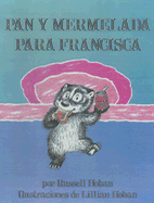 Pan y Mermelada Para Francisca - Hoban, Russell, and Gonzalez, Tomas (Translated by), and Hoban, Lillian (Illustrator)