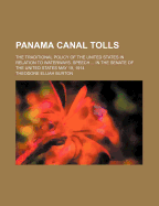 Panama Canal Tolls: The Traditional Policy of the United States in Relation to Waterways. Speech