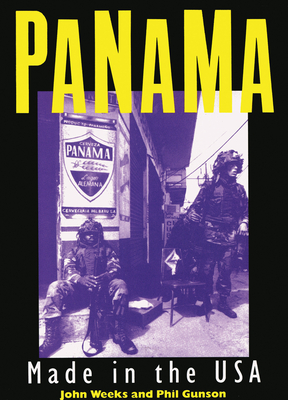 Panama: Made in the USA - Weeks, John, and Gunson, Phil