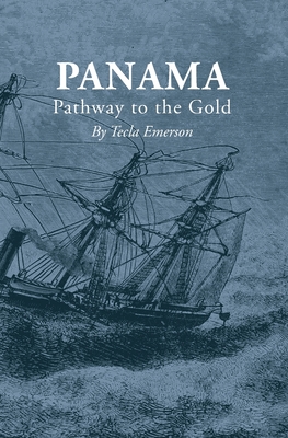 Panama: Pathway to the Gold - Emerson, Tecla