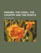 Panama, the Canal, the Country and the People