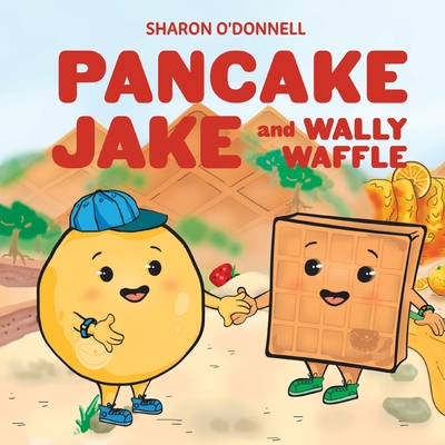 Pancake Jake and Wally Waffle - O'Donnell, Sharon J