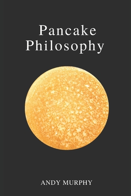 Pancake Philosophy - Murphy, Andy