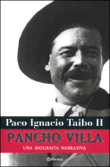 Pancho Villa: Una Biografia Narrativa - Taibo II, Paco Ignacio