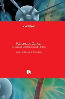 Pancreatic Cancer: Molecular Mechanism and Targets - Srivastava, Sanjay (Editor)