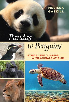 Pandas to Penguins, Volume 59: Ethical Encounters with Animals at Risk - Gaskill, Melissa