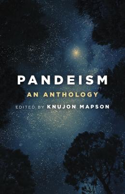 Pandeism: An Anthology - Mapson, Knujon (Editor), and Atkinson, William (Contributions by), and Francks, Richard (Contributions by)
