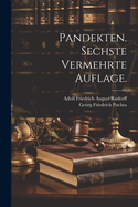 Pandekten. Sechste Vermehrte Auflage.